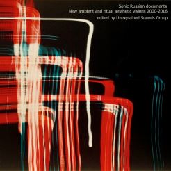 Sonic Russian documents. New ambient and ritual aesthetic visions 2000​-​2016