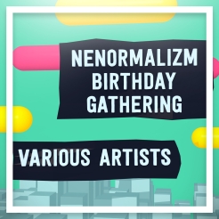 Nenormalizm Birthday Gathering