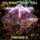 Do What Thou Will Volume II